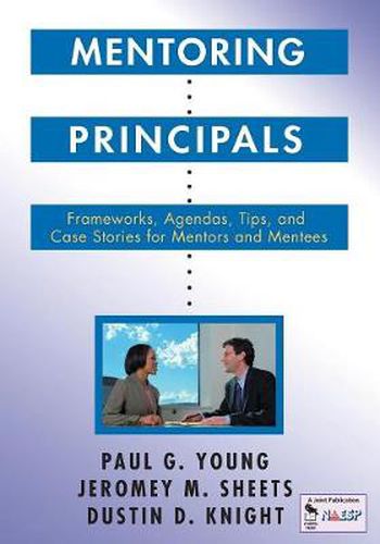 Cover image for Mentoring Principals: Frameworks, Agendas, Tips, and Case Stories for Mentors and Mentees