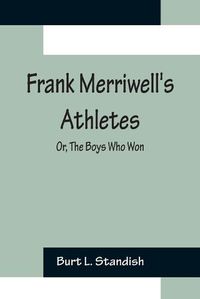 Cover image for Frank Merriwell's Athletes; Or, The Boys Who Won