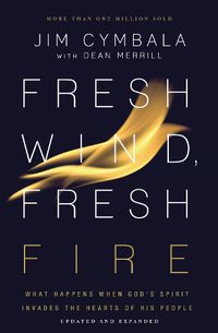 Cover image for Fresh Wind, Fresh Fire: What Happens When God's Spirit Invades the Hearts of His People