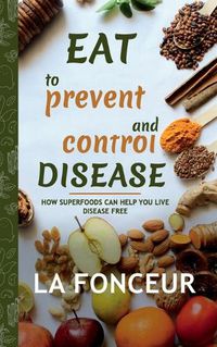 Cover image for Eat to Prevent and Control Disease