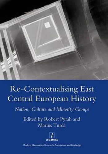 Cover image for Re-Contextualising East Central European History: Nation, Culture and Minority Groups