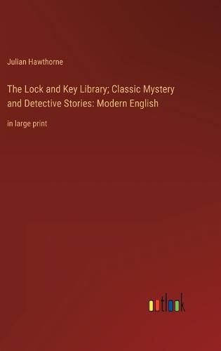 Cover image for The Lock and Key Library; Classic Mystery and Detective Stories