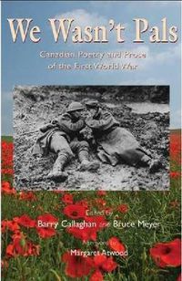 Cover image for We Wasn't Pals: Canadian Poetry and Prose of the First World War