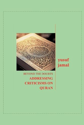 Cover image for Beyond the Doubts-Addressing Criticisms on Quran