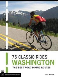 Cover image for 75 Classic Rides Washington: The Best Road Biking Routes