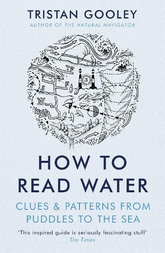 How To Read Water: Clues & Patterns from Puddles to the Sea