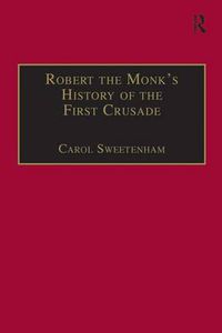 Cover image for Robert the Monk's History of the First Crusade: Historia Iherosolimitana