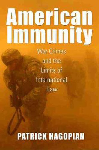 Cover image for American Immunity: War Crimes and the Limits of International Law