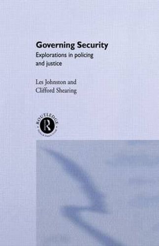 Cover image for Governing Security: Explorations in policing and justice