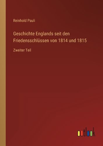 Cover image for Geschichte Englands seit den Friedensschluessen von 1814 und 1815