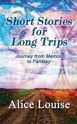 Cover image for Short Stories for Long Trips: Journey from Memoir to Fantasy