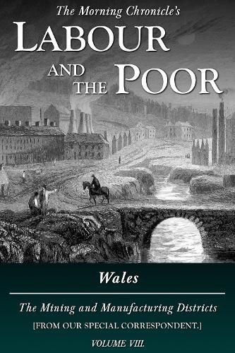 Cover image for Labour and the Poor Volume VIII: Wales, The Mining and Manufacturing Districts