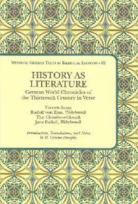 Cover image for History as Literature: German World Chronicles of the Thirteenth Century in Verse