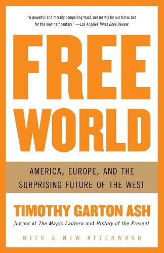 Cover image for Free World: America, Europe, and the Surprising Future of the West