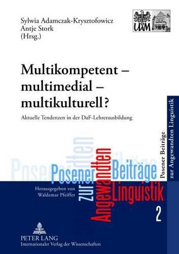 Cover image for Multikompetent - Multimedial - Multikulturell?: Aktuelle Tendenzen in Der Daf-Lehrerausbildung