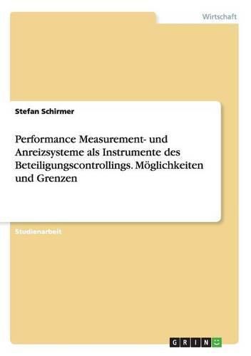 Cover image for Performance Measurement- und Anreizsysteme als Instrumente des Beteiligungscontrollings. Moeglichkeiten und Grenzen