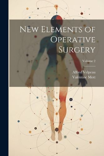 New Elements of Operative Surgery; Volume 2