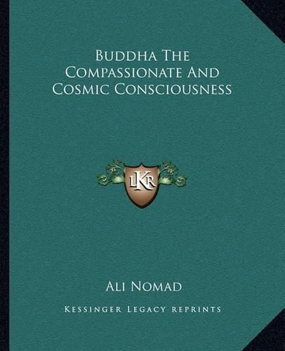 Cover image for Buddha the Compassionate and Cosmic Consciousness