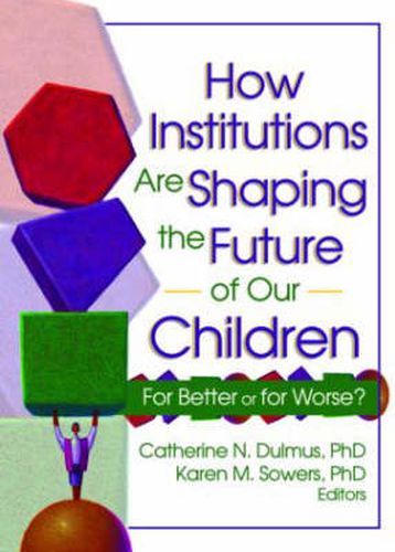 Cover image for How Institutions are Shaping the Future of Our Children: For Better or for Worse?