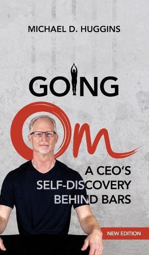 Cover image for Going Om: A CEO's Self-Discovery Behind Bars