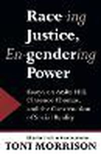 Cover image for Race-ing Justice, En-gendering Power: Essays on Anita Hill, Clarence Thomas, and the Construction of Social Reality