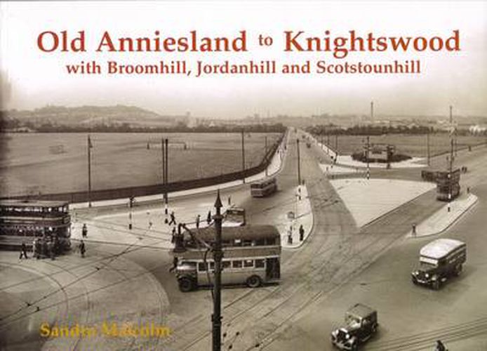 Cover image for Old Anniesland to Knightswood: with Broomhill, Jordanhill and Scotstounhill