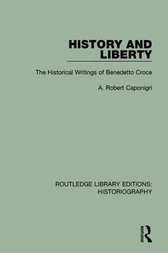 Cover image for History and Liberty: The Historical Writings of Benedetto Croce