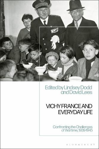 Vichy France and Everyday Life: Confronting the Challenges of Wartime, 1939-1945