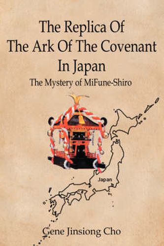 The Replica Of The Ark Of The Covenant In Japan: The Mystery of MiFune-Shiro