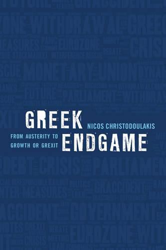 Cover image for Greek Endgame: From Austerity to Growth or Grexit