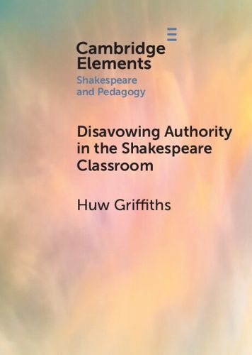 Cover image for Disavowing Authority in the Shakespeare Classroom