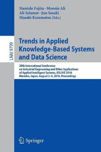 Cover image for Trends in Applied Knowledge-Based Systems and Data Science: 29th International Conference on Industrial Engineering and Other Applications of Applied Intelligent Systems, IEA/AIE 2016, Morioka, Japan, August 2-4, 2016, Proceedings