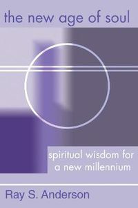 Cover image for The New Age of Soul: Spiritual Wisdom for a New Millennium