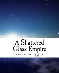 Cover image for A Shattered Glass Empire