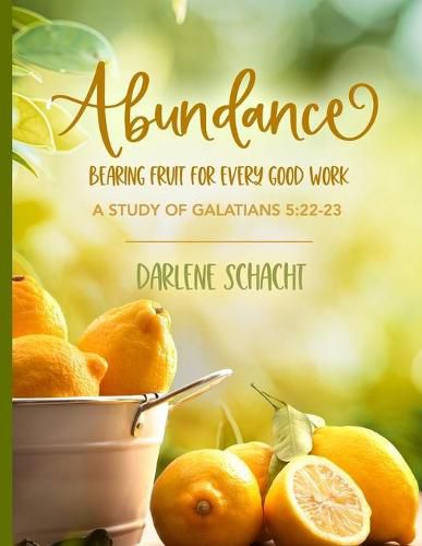 Cover image for Abundance: Bearing Fruit for Every Good Work: A Study of Galatians 5:22-23