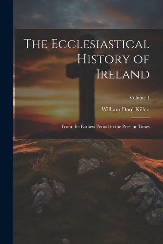 The Ecclesiastical History of Ireland