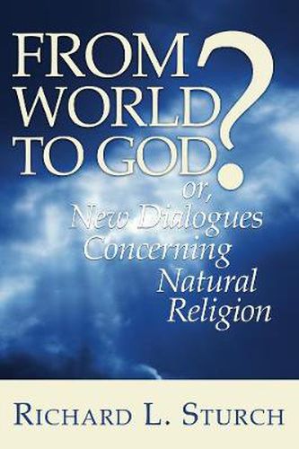 From World to God?: Or, New Dialogues Concerning Natural Religion