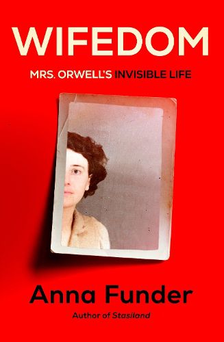 Cover image for Wifedom: The Invisible Life of Eileen Blair, Orwell's First Wife