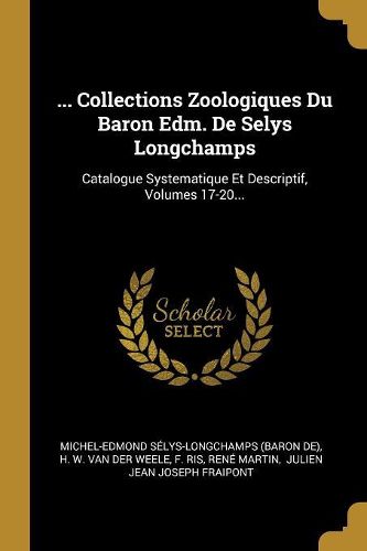 Cover image for ... Collections Zoologiques Du Baron Edm. De Selys Longchamps