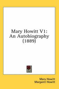 Cover image for Mary Howitt V1: An Autobiography (1889)