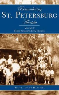 Cover image for Remembering St. Petersburg, Florida: Volume 2: More Sunshine City Stories