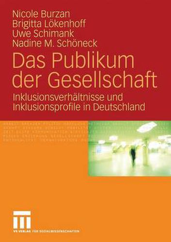 Cover image for Das Publikum der Gesellschaft: Inklusionsverhaltnisse und Inklusionsprofile in Deutschland