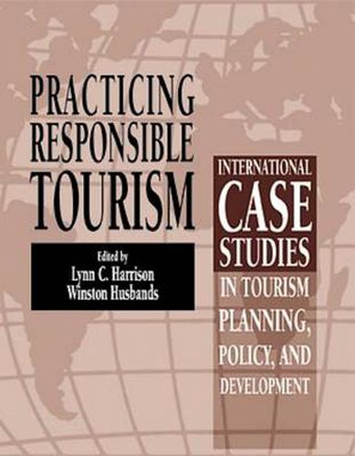 Cover image for Practicing Responsible Tourism: International Case Studies in Tourism Planning, Policy, and Development