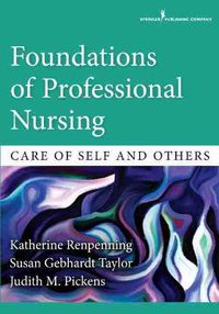 Cover image for Foundations of Professional Nursing: Care of Self and Others