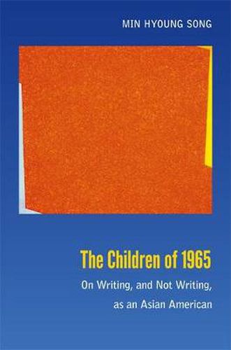 Cover image for The Children of 1965: On Writing, and Not Writing, as an Asian American