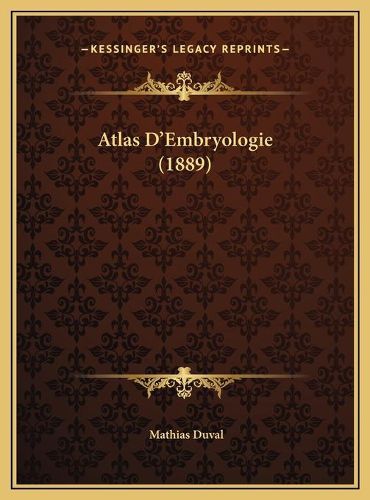 Cover image for Atlas D'Embryologie (1889) Atlas D'Embryologie (1889)