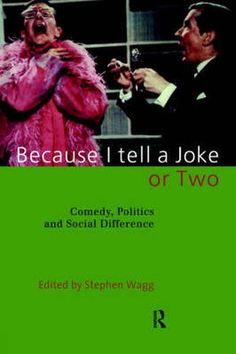 Cover image for Because I Tell a Joke or Two: Comedy, Politics and Social Difference