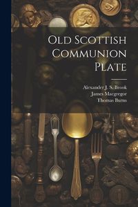 Cover image for Old Scottish Communion Plate