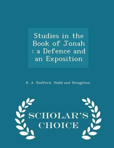 Cover image for Studies in the Book of Jonah: A Defence and an Exposition - Scholar's Choice Edition