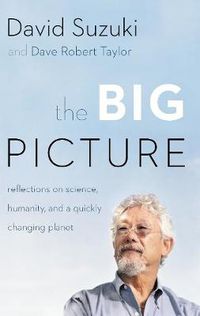 Cover image for The Big Picture: Reflections on Science, Humanity, and a Quickly Changing Planet